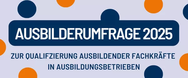 Ausbilderumfrage 2025: Digitalisierung und Wertschätzung gefordert