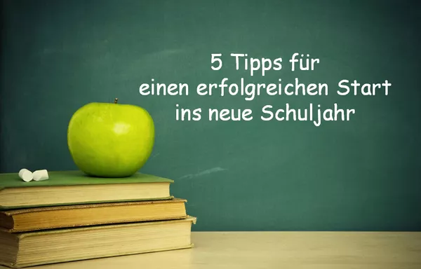 5 Tipps für einen erfolgreichen Start ins neue Schuljahr